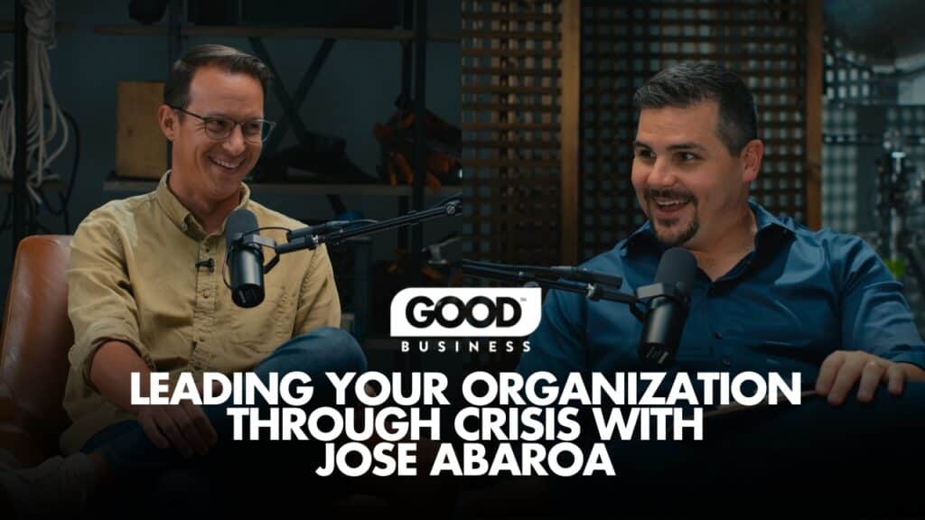 Leading Your Organization through Crisis with Jose Abaroa and Clay Vaughan