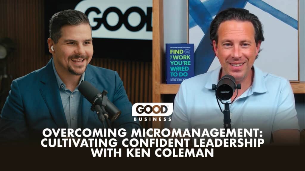 Overcoming Micromanagement: Cultivating Confident Leadership with Ken Coleman and Clay Vaughan - Digital Marketing Agency in The Woodlands, Texas