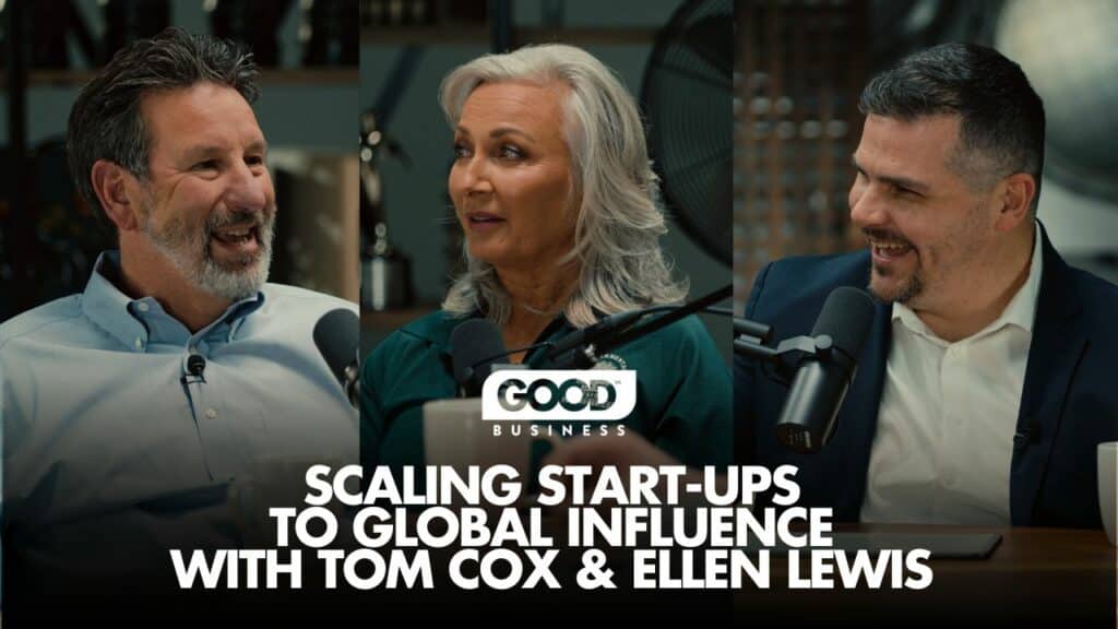 Scaling Start-Ups to Global Influence with Tom Cox, Ellen Lewis, and Clay Vaughan