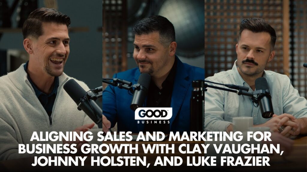 Aligning Sales and Marketing for Business Growth with Clay Vaughan & Johnny Holston - Digital Marketing Agency in The Woodlands, Texas